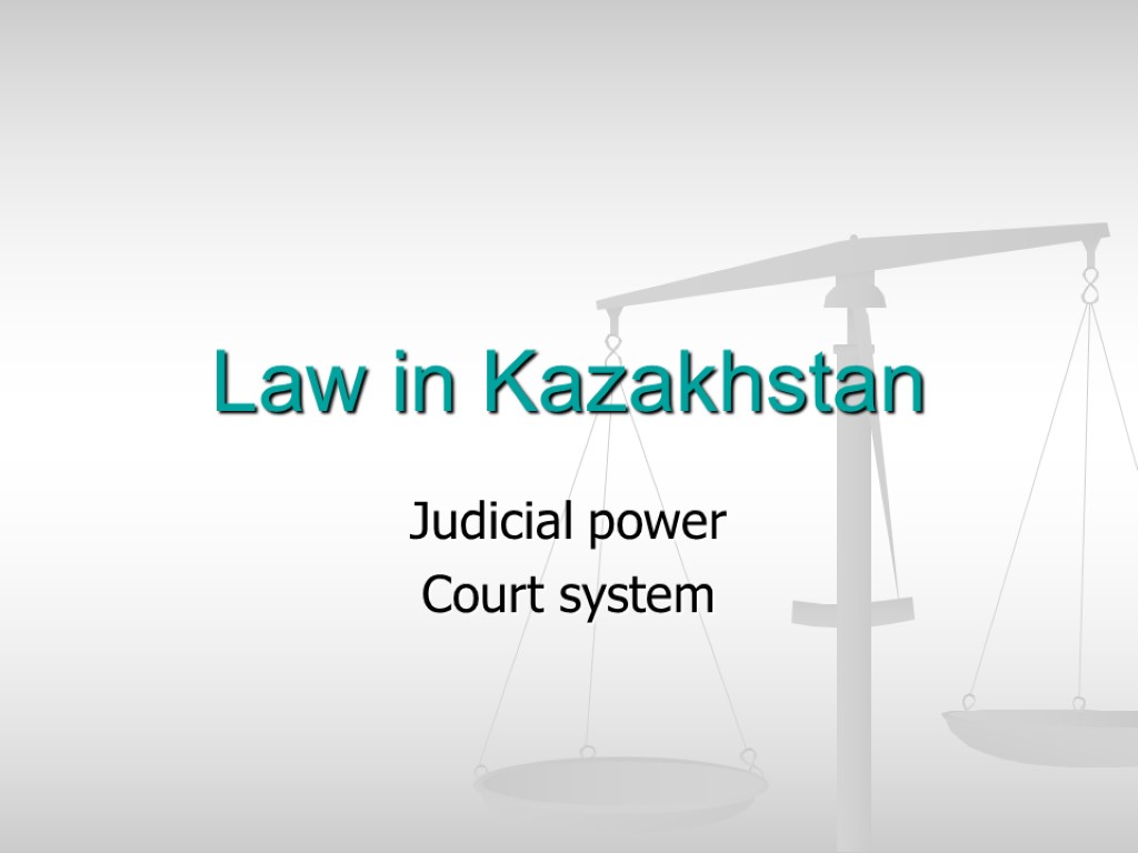 Law in Kazakhstan Judicial power Court system